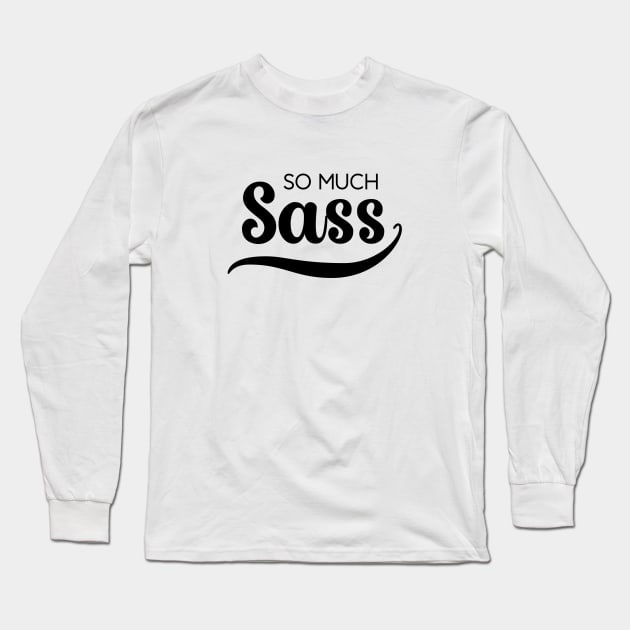 So Much Sass - Black on White Long Sleeve T-Shirt by VicEllisArt